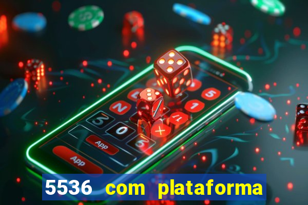 5536 com plataforma de jogos